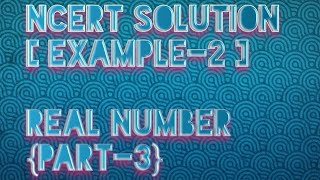 3NCERT example-2 (class 10th) real numbers [CHAPTER-1]