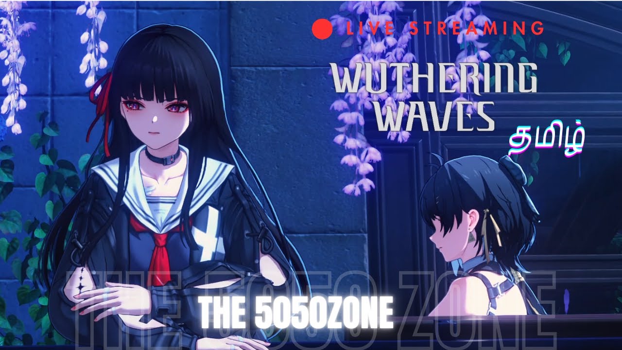【தமிழ்】Wuwa Live 【 Lets build Chisa!】 #wutheringwaves - YouTube