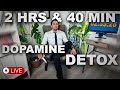 [Dopamine Detox] Do Nothing For 2 Hrs &amp; 40 Min