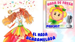 🍓  Cuento Podcast El hada acaramelada 🍓  Cuentos infantiles para dormir y aprender de Hada de Fresa