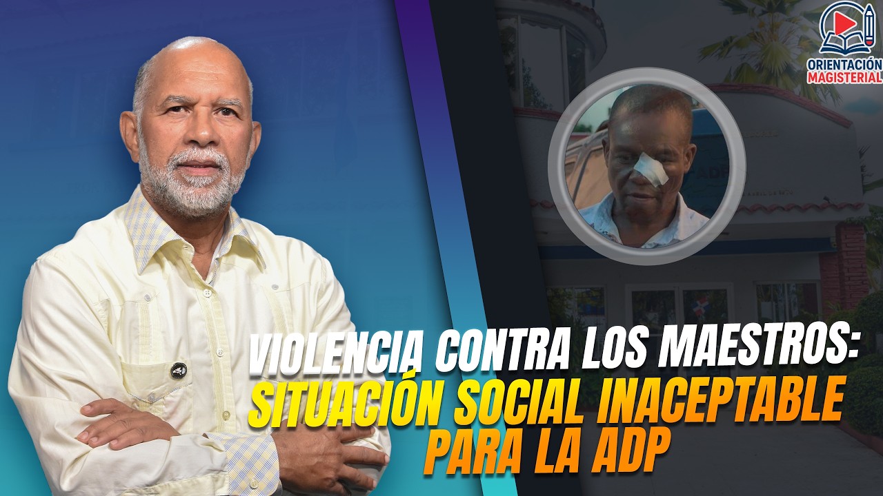 VIOLENCIA CONTRA LOS MAESTROS: SITUACIÓN SOCIAL  INACEPTABLE PARA LA ADP