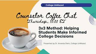 Counselor Coffee Chat- Using a 3x3 Decision Making Chart in Your College Admissions