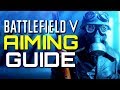 Battlefield 5: Aim Guide - Improve your Aim! (Battlefield V Guides)