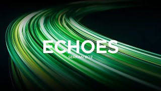 Serkan Boz - Echoes