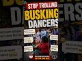 Stop Trolling Busking Dancers l Shailesh Saipogu