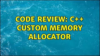 Code Review: C++ custom memory allocator
