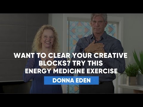 Want To Clear Your Creative Blocks? Try This Energy Medicine Exercise | Donna Eden