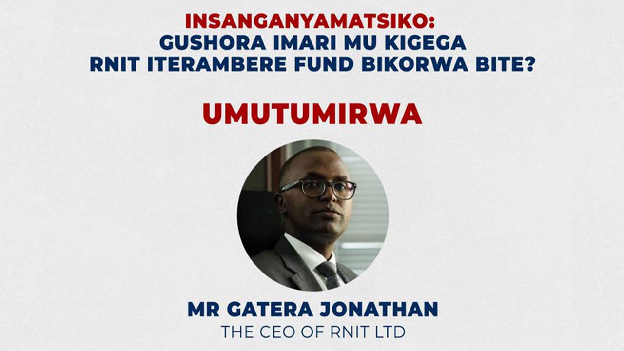 GUSHORA IMARI MU KIGEGA RNIT ITERAMBERE FUND BIKORWA BITE ?