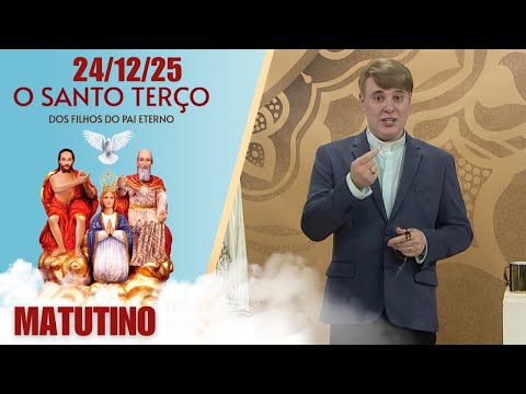 O Santo Terço dos Filhos do Pai Eterno - Matutino - 24/12/25