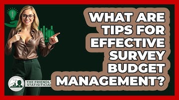 What Are Tips For Effective Survey Budget Management? - The Friendly Statistician