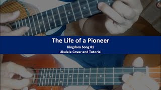 Video thumbnail of "The Life of a Pioneer | Ukulele Cover and Tutorial | Kingdom Song 81"