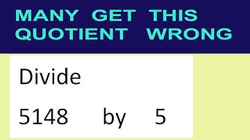 Divide     5148      by     5  many  get  this  quotient   wrong