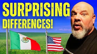 The differences that SURPRISE US when we return to the USA from México.