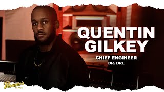 Chief Engineer for Dr. Dre, Quentin Gilkey  Pensado's Place #459