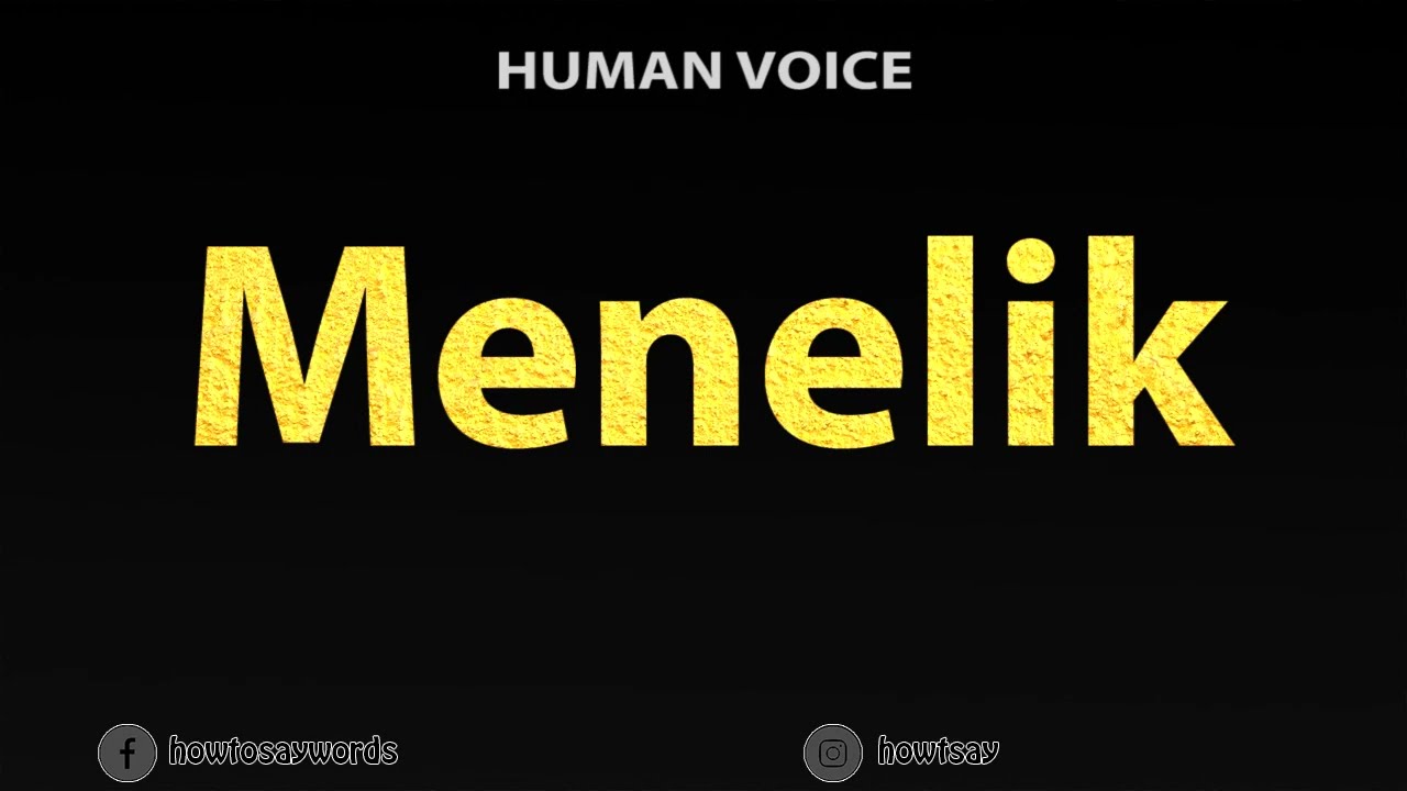 How To Pronounce Menelik