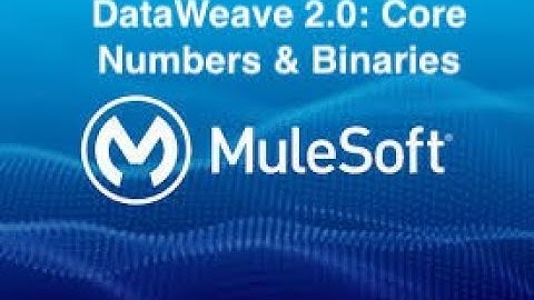 Dataweave 2.0:  Numbers  & Binaries based functions | Mule 4| Mule 4.3.0 | MuleSoft