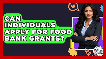 Can Individuals Apply For Food Bank Grants? - Child Welfare Network