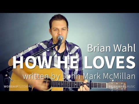 How He Loves - John Mark McMillan, David Crowder (full mix) by Brian Wahl
