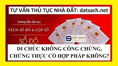 DI CHÚC KHÔNG CÔNG CHỨNG, CHỨNG THỰC CÓ HỢP PHÁP KHÔNG?