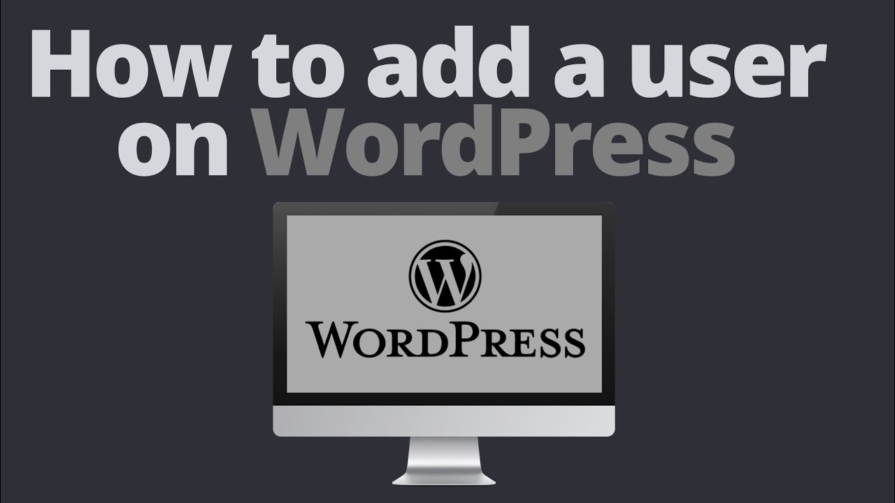 How to add a User to Wordpress Dashboard - YouTube