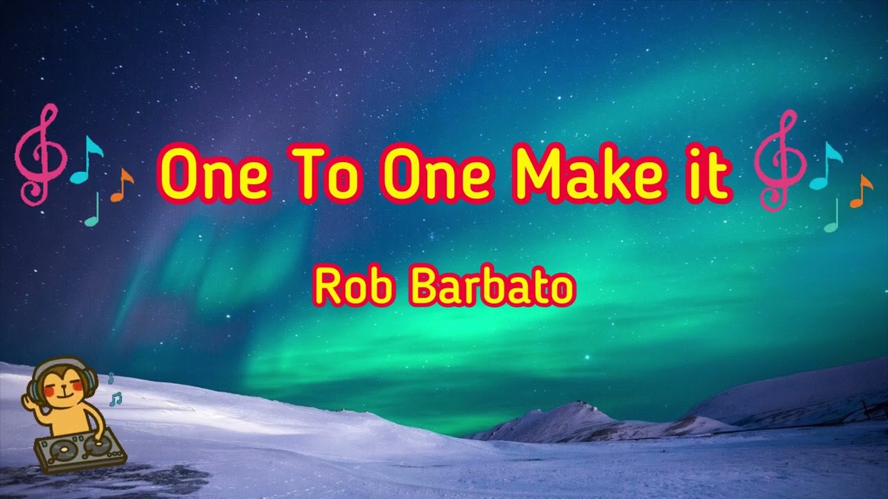 One To One Make it - Rob Barbato [Music Song]