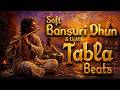 Soft Bansuri Dhun & Light Tabla Beats | Meditation Relaxing Music | Flute Tabla Aure Music