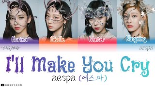 aespa (에스파) - 'I'll Make You Cry' Lyrics [Color Coded Lyrics - Han/Rom/Indo]