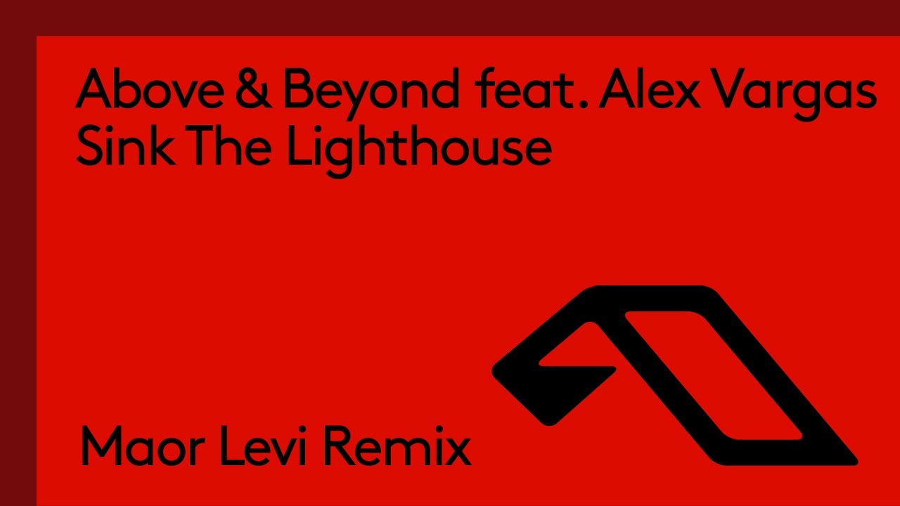 Above & Beyond feat. Alex Vargas - Sink The Lighthouse (Maor Levi Remix)