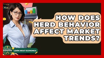 How Does Herd Behavior Affect Market Trends? - Learn About Economics