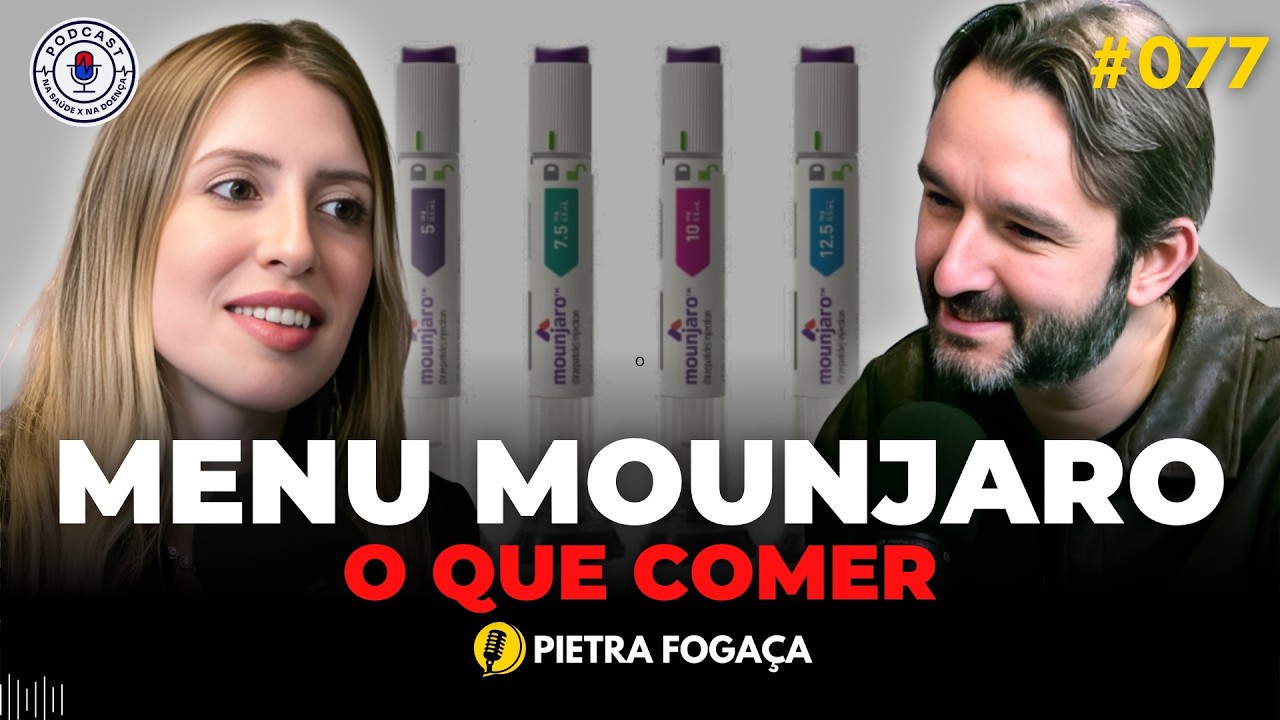 CARDÁPIO MOUNJARO: CAFÉ DA MANHÃ, ALMOÇO E JANTAR? (PIETRA FOGAÇA) Na Saúde x Na Doença PodCast #077