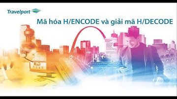 Mã hóa H/ENCODE và giải mã H/DECODE