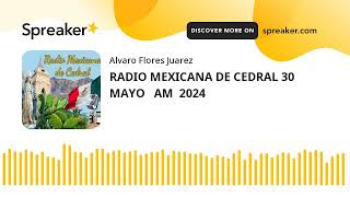 RADIO MEXICANA DE CEDRAL 30 MAYO   AM  2024
