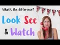 Diferencia entre 'SEE' 'LOOK' y 'WATCH' en inglés - Clase de inglés