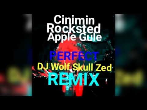 Cinimin ft. Rocksted & Apple Gule-Perfect(DJ Wolf Skull Zed Remix)