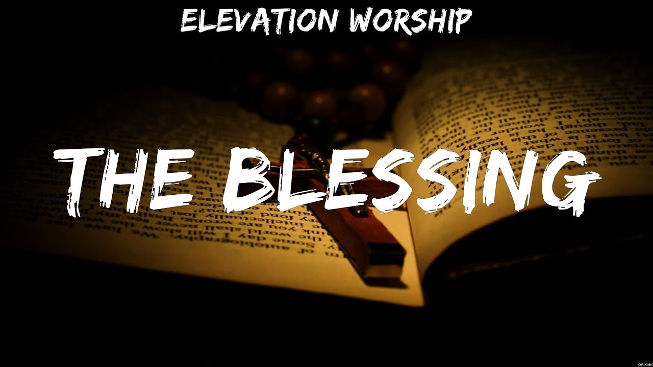 Elevation Worship - The Blessing (Lyrics) for KING & COUNTRY, Elevation ...