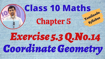 10th Maths  Exercise 5.3 Q.No.14 Coordinate Geometry Chapter 5 AlexMaths TamilNadu Syllabus