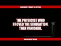 The Physicist Who Proved The Simulation. Then Vanished.