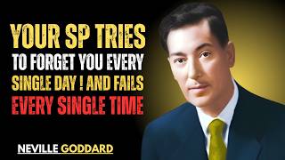 Your SP Tries To Forget You Every Single Day — And Fails Every Single Time Neville Goddard Inspired