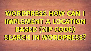 Wordpress: How can I implement a location based (zip code) search in WordPress (3 Solutions!!)