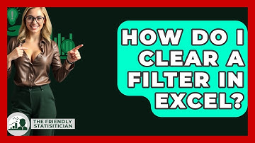 How Do I Clear A Filter In Excel? - The Friendly Statistician