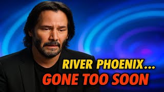 After 20 Years, Keanu Reeves Still Misses His Best Friend River Phoenix