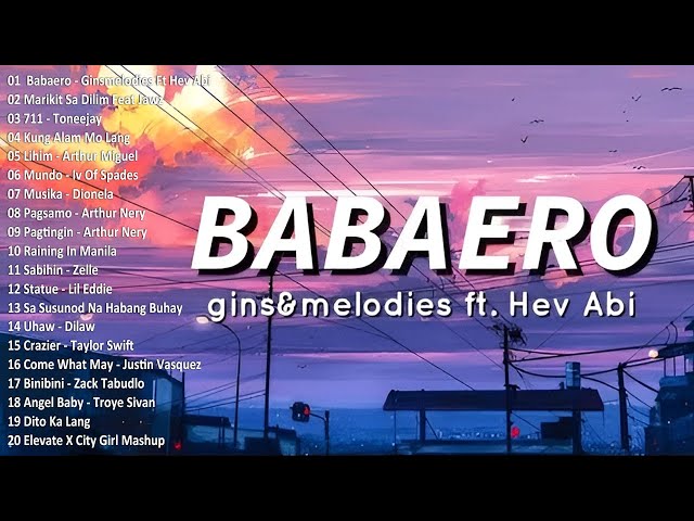 BABAERO - ginsmelodies ft Hev Abi, Marikit Sa Dilim 💕 Top 100 Trending OPM Rap Songs 2024 Playlist 💦 class=