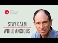 How to Stay Calm while Anxious – Joseph Goldstein