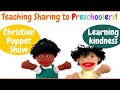 TEACHING SHARING TO PRESCHOOLERS - CHRISTIAN PUPPET SHOW KIDS | KINDNESS FOR KIDS - LEARN TO SHARE