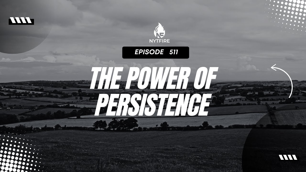 Ep 511: The Power Of Persistence