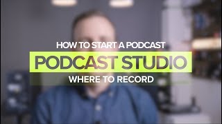 How To Start a Podcast, Part 2: Your Podcast Studio