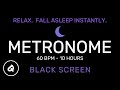 Metronome 60 BPM 10 Hours Black Screen Relax Sleep Study Focus Fall Asleep Fast Within Minutes 