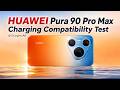 Charging Compatibility Test of HUAWEI Pura 90 Pro Max