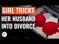 Girl tricks her husband into divorce  dramatizeme