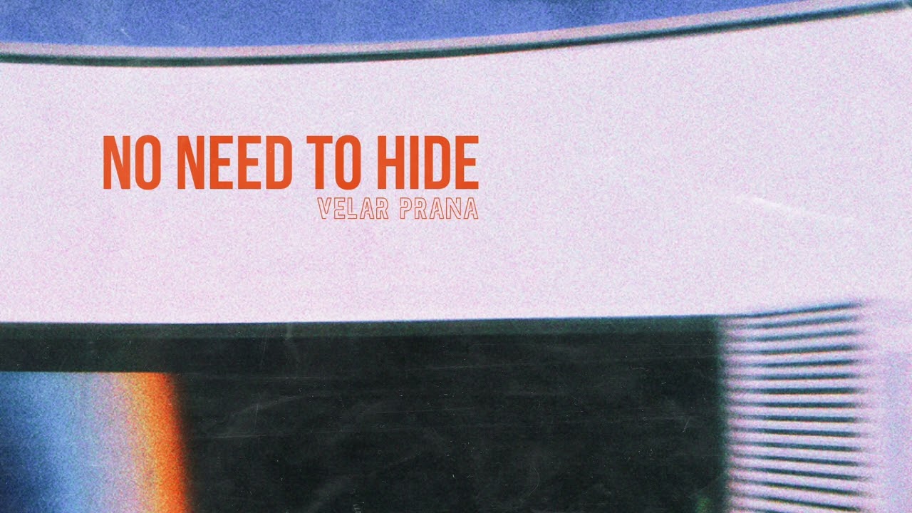 Velar Prana - No Need to Hide (Official Audio)